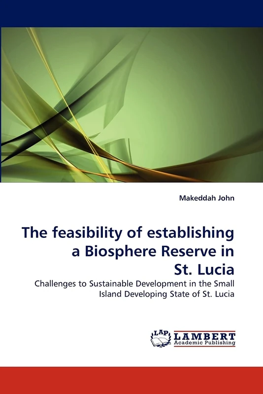 The feasibility of establishing a Biosphere Reserve in St. Lucia: Challenges to Sustainable Development in the Small Island Developing State of St. Lucia - Image 1