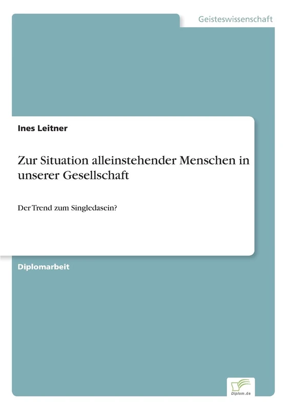 Zur Situation alleinstehender Menschen in unserer Gesellschaft: Der Trend zum Singledasein?