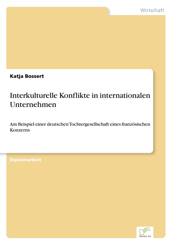 Interkulturelle Konflikte in internationalen Unternehmen: Am Beispiel einer deutschen Tochtergesellschaft eines französischen Konzerns