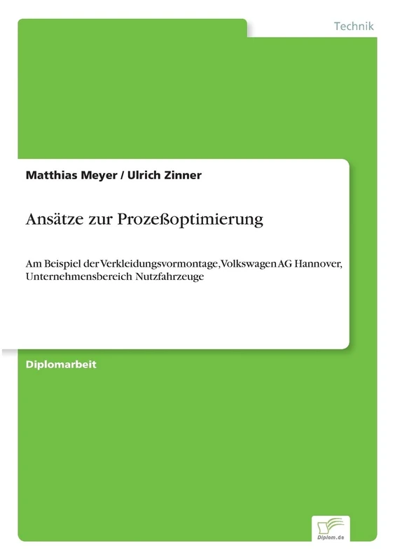 Ansätze zur Prozeßoptimierung: Am Beispiel der Verkleidungsvormontage, Volkswagen AG Hannover, Unternehmensbereich Nutzfahrzeuge