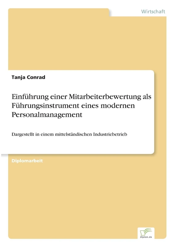 Einführung einer Mitarbeiterbewertung als Führungsinstrument eines modernen Personalmanagement: Dargestellt in einem mittelständischen Industriebetrieb