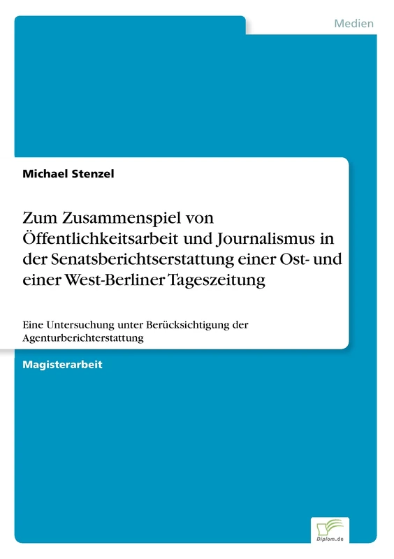 Zum Zusammenspiel von Öffentlichkeitsarbeit und Journalismus in der Senatsberichtserstattung einer Ost- und einer West-Berliner Tageszeitung: Eine ... Berücksichtigung der Agenturberichterstattung - Image 1