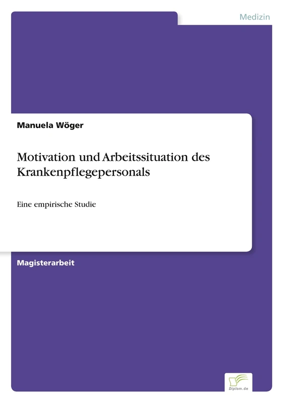 Motivation und Arbeitssituation des Krankenpflegepersonals: Eine empirische Studie