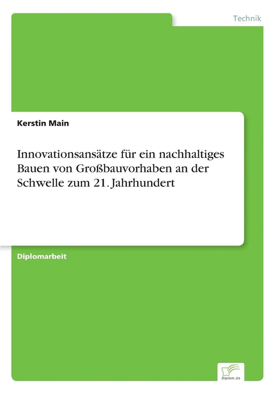 Innovationsansätze für ein nachhaltiges Bauen von Großbauvorhaben an der Schwelle zum 21. Jahrhundert