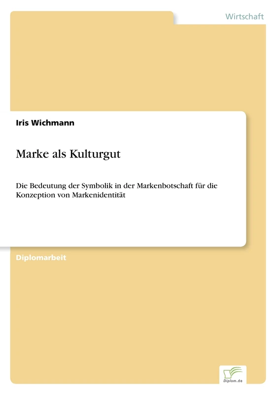 Marke als Kulturgut: Die Bedeutung der Symbolik in der Markenbotschaft für die Konzeption von Markenidentität