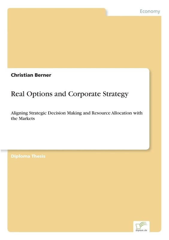Real Options and Corporate Strategy: Aligning Strategic Decision Making and Resource Allocation with the Markets