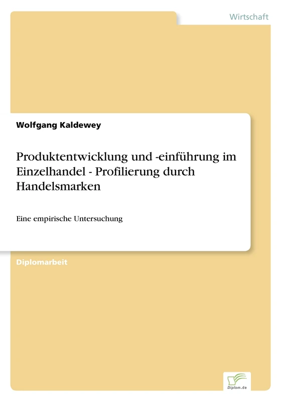 Produktentwicklung und -einführung im Einzelhandel - Profilierung durch Handelsmarken: Eine empirische Untersuchung