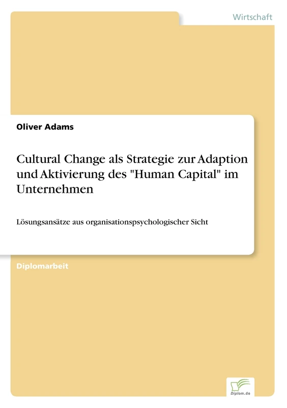 Cultural Change als Strategie zur Adaption und Aktivierung des "Human Capital" im Unternehmen: Lösungsansätze aus organisationspsychologischer Sicht