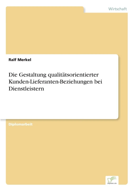 Die Gestaltung qualitätsorientierter Kunden-Lieferanten-Beziehungen bei Dienstleistern
