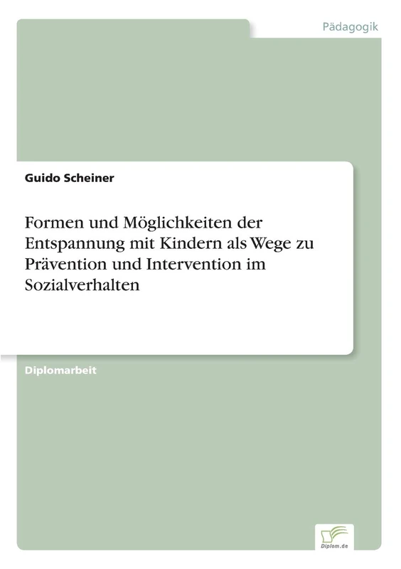 Formen und Möglichkeiten der Entspannung mit Kindern als Wege zu Prävention und Intervention im Sozialverhalten