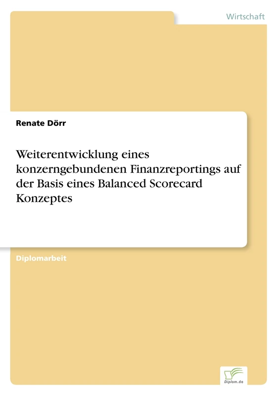 Weiterentwicklung eines konzerngebundenen Finanzreportings auf der Basis eines Balanced Scorecard Konzeptes