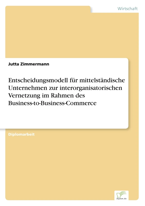 Entscheidungsmodell für mittelständische Unternehmen zur interorganisatorischen Vernetzung im Rahmen des Business-to-Business-Commerce - Image 1