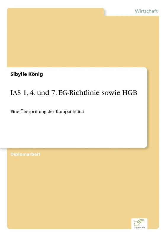 IAS 1, 4. und 7. EG-Richtlinie sowie HGB: Eine Überprüfung der Kompatibilität