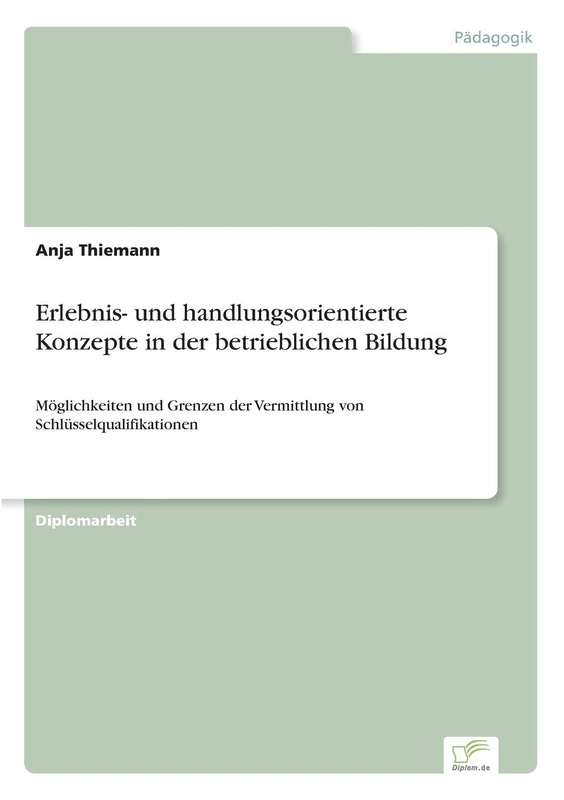 Erlebnis- und handlungsorientierte Konzepte in der betrieblichen Bildung: Möglichkeiten und Grenzen der Vermittlung von Schlüsselqualifikationen