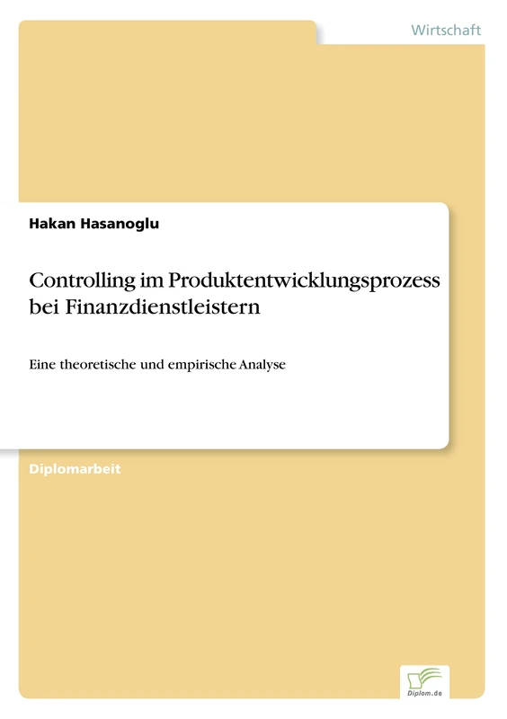 Controlling im Produktentwicklungsprozess bei Finanzdienstleistern: Eine theoretische und empirische Analyse