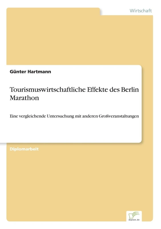 Tourismuswirtschaftliche Effekte des Berlin Marathon: Eine vergleichende Untersuchung mit anderen Großveranstaltungen