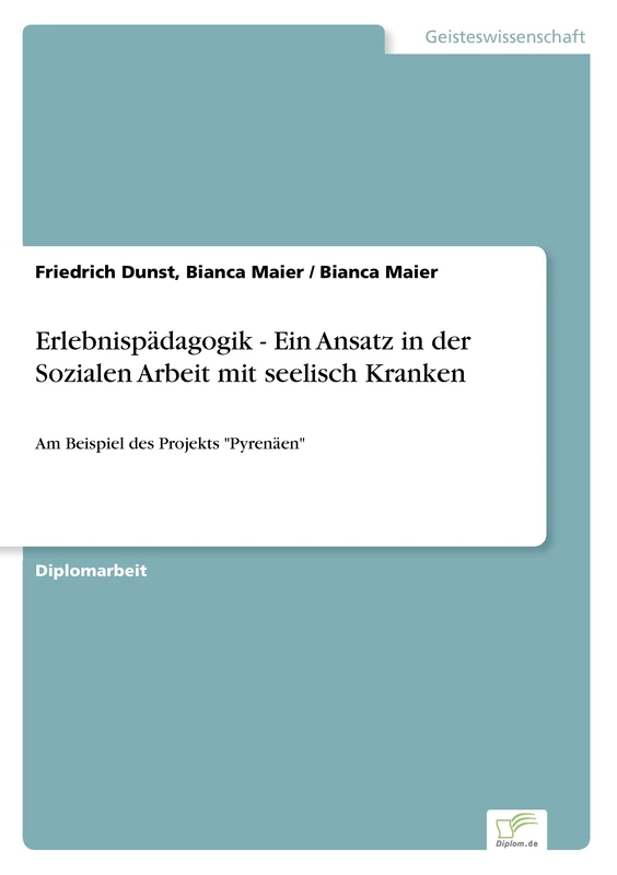 Erlebnispädagogik - Ein Ansatz in der Sozialen Arbeit mit seelisch Kranken: Am Beispiel des Projekts "Pyrenäen"