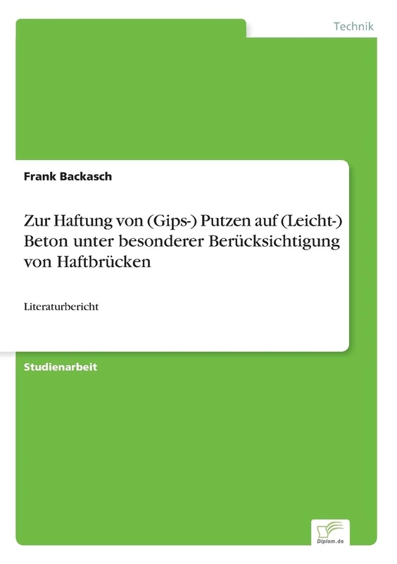 Zur Haftung von (Gips-) Putzen auf (Leicht-) Beton unter besonderer Berücksichtigung von Haftbrücken: Literaturbericht
