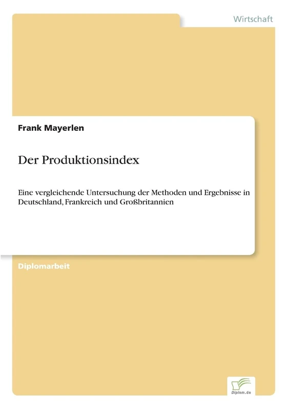 Der Produktionsindex: Eine vergleichende Untersuchung der Methoden und Ergebnisse in Deutschland, Frankreich und Großbritannien