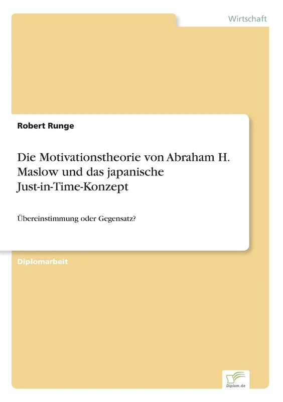 Die Motivationstheorie von Abraham H. Maslow und das japanische Just-in-Time-Konzept: Übereinstimmung oder Gegensatz?