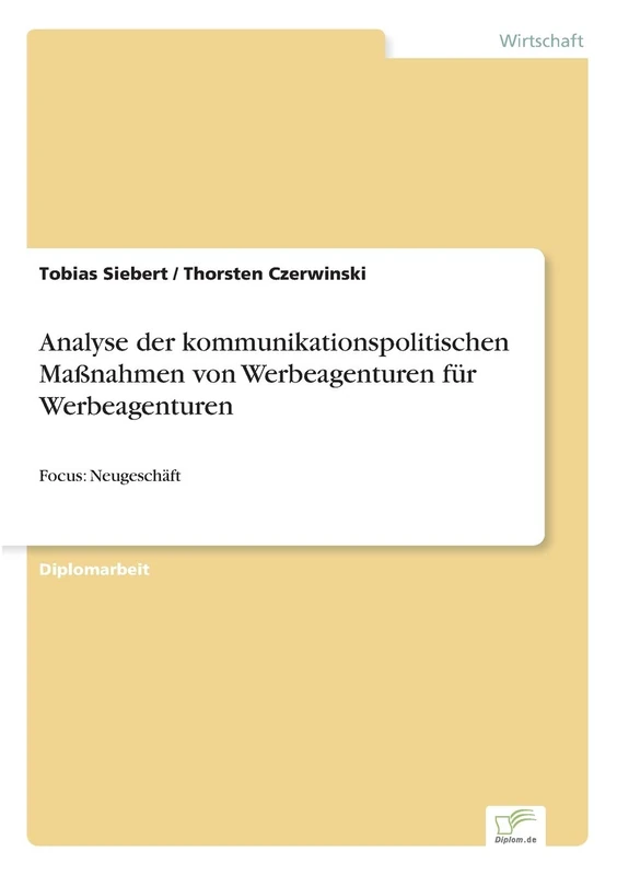 Analyse der kommunikationspolitischen Maßnahmen von Werbeagenturen für Werbeagenturen: Focus: Neugeschäft