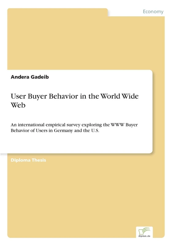 User Buyer Behavior in the World Wide Web: An international empirical survey exploring the WWW Buyer Behavior of Users in Germany and the U.S.