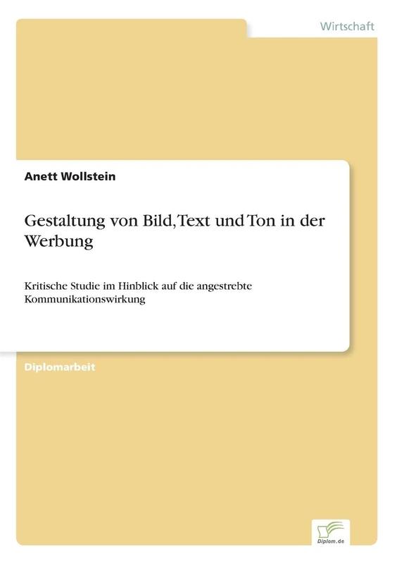 Gestaltung von Bild, Text und Ton in der Werbung: Kritische Studie im Hinblick auf die angestrebte Kommunikationswirkung