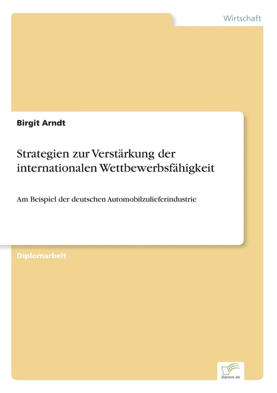 Strategien zur Verstärkung der internationalen Wettbewerbsfähigkeit: Am Beispiel der deutschen Automobilzulieferindustrie