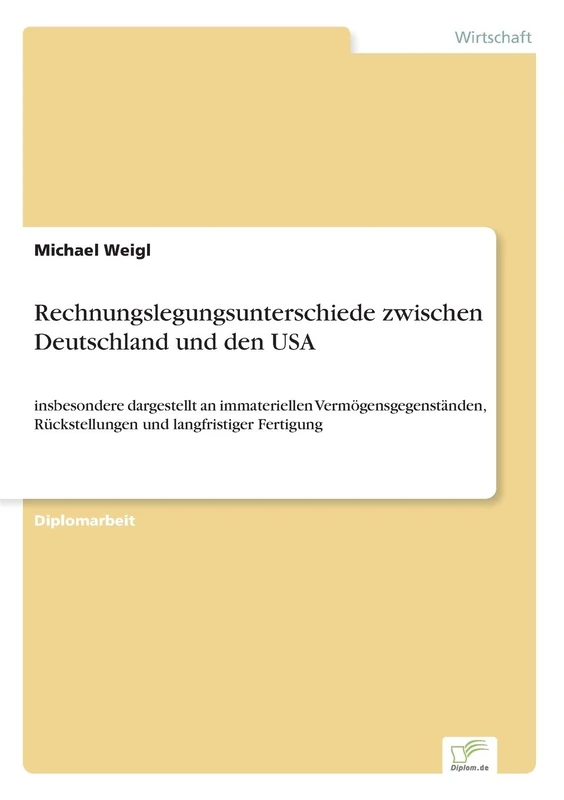 Rechnungslegungsunterschiede zwischen Deutschland und den USA: insbesondere dargestellt an immateriellen Vermögensgegenständen, Rückstellungen und langfristiger Fertigung - Image 1