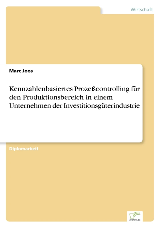 Kennzahlenbasiertes Prozeßcontrolling für den Produktionsbereich in einem Unternehmen der Investitionsgüterindustrie