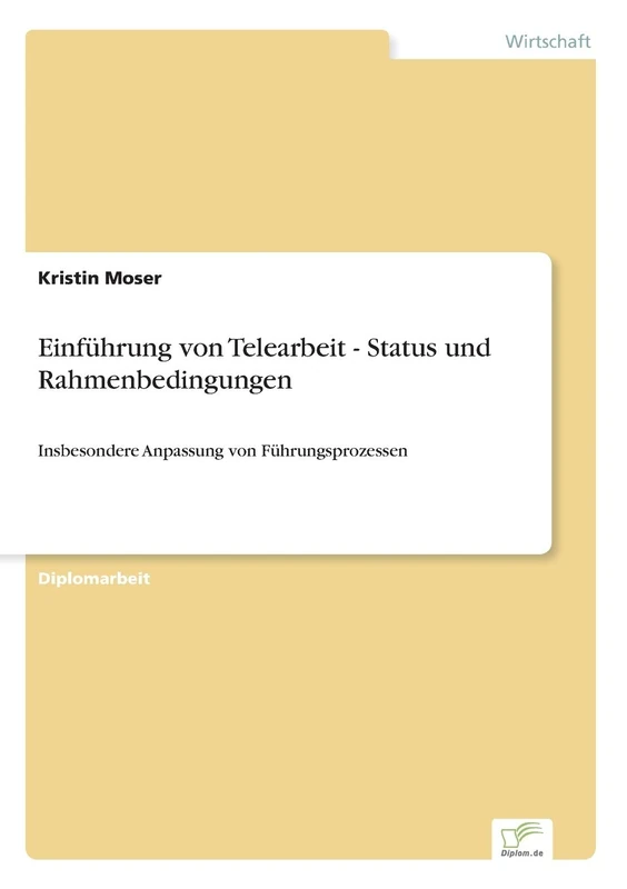 Einführung von Telearbeit - Status und Rahmenbedingungen: Insbesondere Anpassung von Führungsprozessen