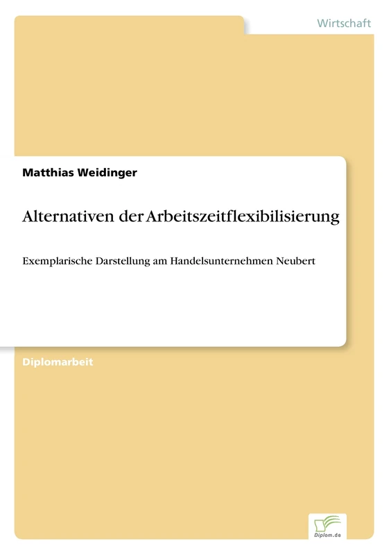 Alternativen der Arbeitszeitflexibilisierung: Exemplarische Darstellung am Handelsunternehmen Neubert