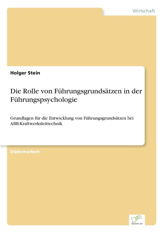 Die Rolle von Führungsgrundsätzen in der Führungspsychologie: Grundlagen für die Entwicklung von Führungsgrundsätzen bei ABB-Kraftwerksleittechnik