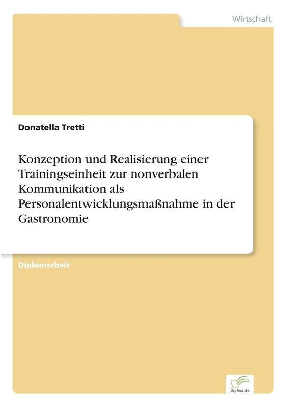 Konzeption und Realisierung einer Trainingseinheit zur nonverbalen Kommunikation als Personalentwicklungsmaßnahme in der Gastronomie