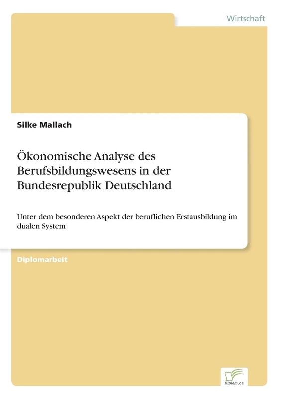 Ökonomische Analyse des Berufsbildungswesens in der Bundesrepublik Deutschland: Unter dem besonderen Aspekt der beruflichen Erstausbildung im dualen System