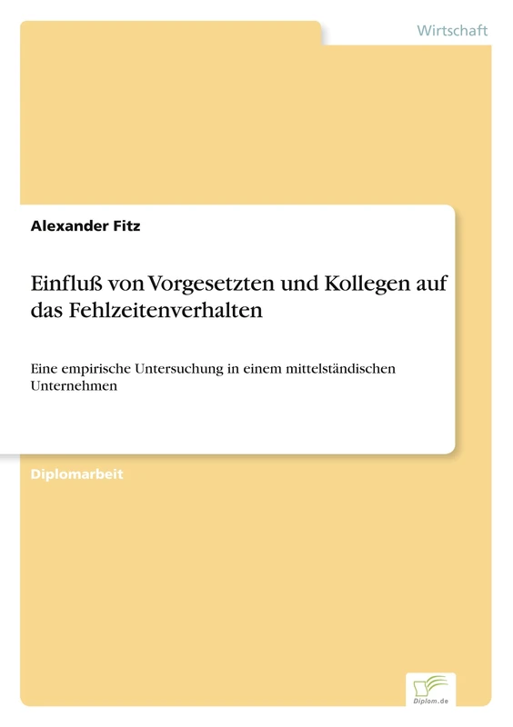 Einfluß von Vorgesetzten und Kollegen auf das Fehlzeitenverhalten: Eine empirische Untersuchung in einem mittelständischen Unternehmen