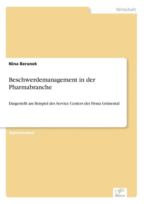 Beschwerdemanagement in der Pharmabranche: Dargestellt am Beispiel des Service Centers der Firma Grünental