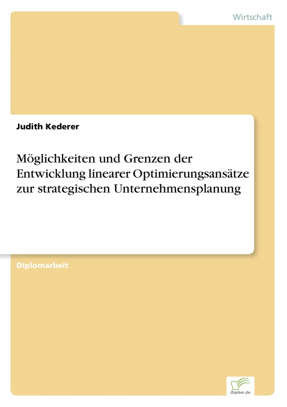 Möglichkeiten und Grenzen der Entwicklung linearer Optimierungsansätze zur strategischen Unternehmensplanung