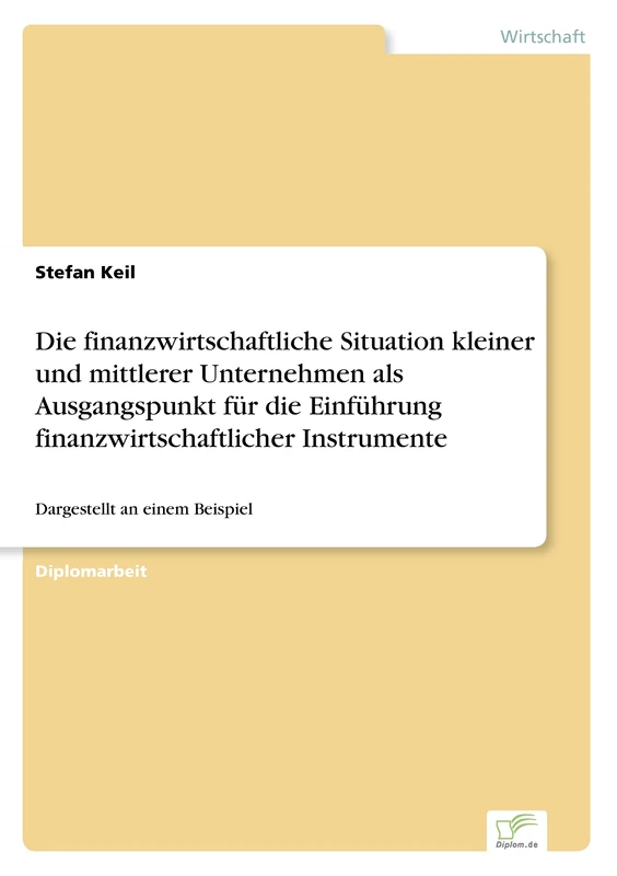 Die finanzwirtschaftliche Situation kleiner und mittlerer Unternehmen als Ausgangspunkt für die Einführung finanzwirtschaftlicher Instrumente: Dargestellt an einem Beispiel