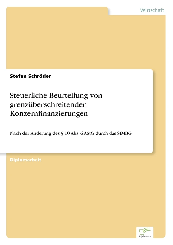 Steuerliche Beurteilung von grenzüberschreitenden Konzernfinanzierungen: Nach der Änderung des § 10 Abs. 6 AStG durch das StMBG