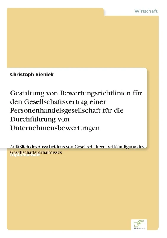 Gestaltung von Bewertungsrichtlinien für den Gesellschaftsvertrag einer Personenhandelsgesellschaft für die Durchführung von Unternehmensbewertungen: ... bei Kündigung des Gesellschaftsverhältnisses