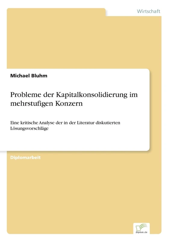 Probleme der Kapitalkonsolidierung im mehrstufigen Konzern: Eine kritische Analyse der in der Literatur diskutierten Lösungsvorschläge