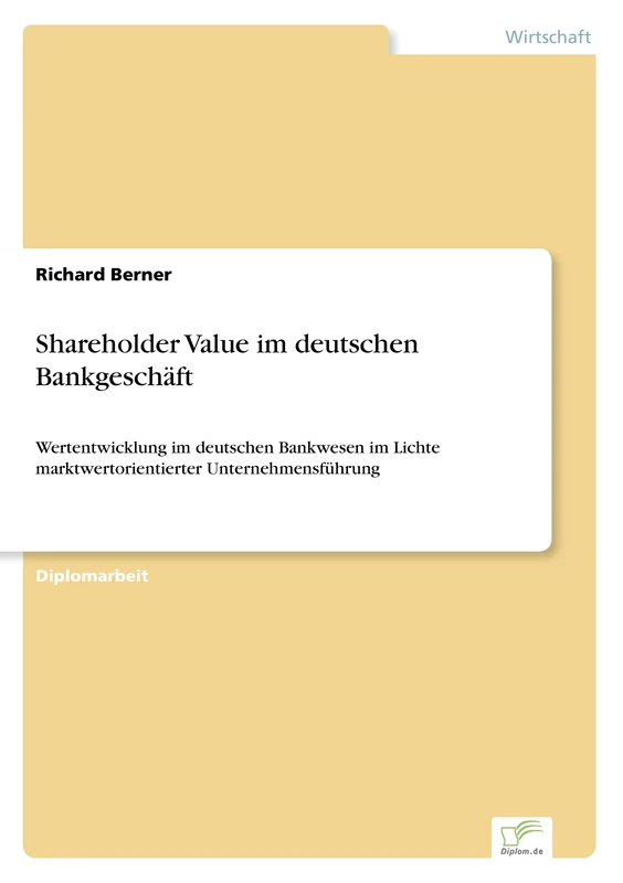 Shareholder Value im deutschen Bankgeschäft: Wertentwicklung im deutschen Bankwesen im Lichte marktwertorientierter Unternehmensführung