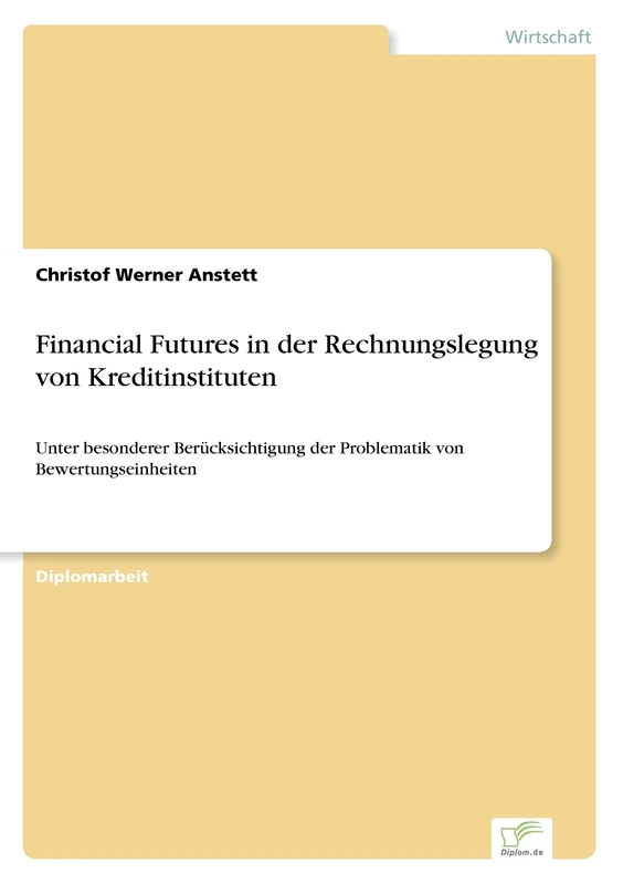 Financial Futures in der Rechnungslegung von Kreditinstituten: Unter besonderer Berücksichtigung der Problematik von Bewertungseinheiten