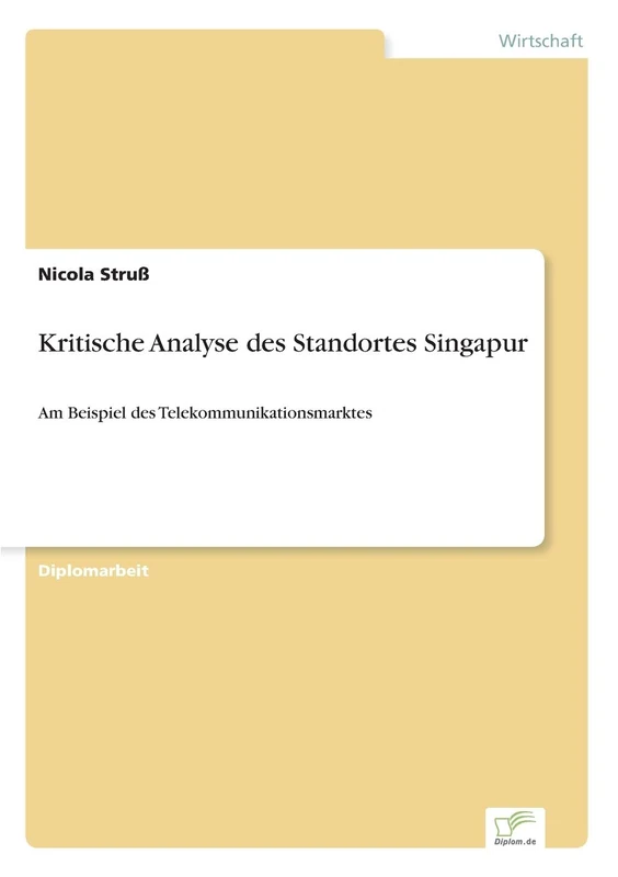 Kritische Analyse des Standortes Singapur: Am Beispiel des Telekommunikationsmarktes