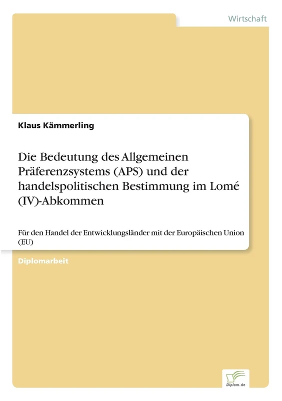Die Bedeutung des Allgemeinen Präferenzsystems (APS) und der handelspolitischen Bestimmung im Lomé (IV)-Abkommen: Für den Handel der Entwicklungsländer mit der Europäischen Union (EU) - Image 1