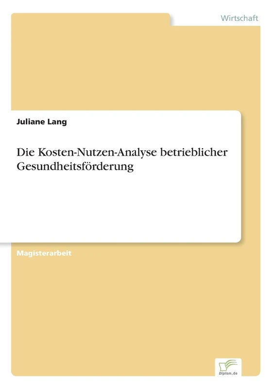 Die Kosten-Nutzen-Analyse betrieblicher Gesundheitsförderung