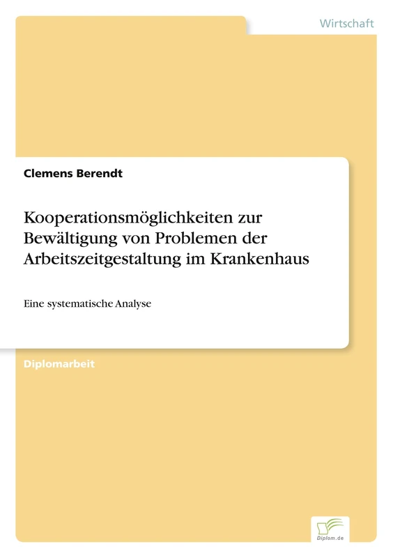 Kooperationsmöglichkeiten zur Bewältigung von Problemen der Arbeitszeitgestaltung im Krankenhaus: Eine systematische Analyse