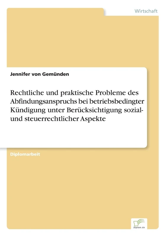 Rechtliche und praktische Probleme des Abfindungsanspruchs bei betriebsbedingter Kündigung unter Berücksichtigung sozial- und steuerrechtlicher Aspekte