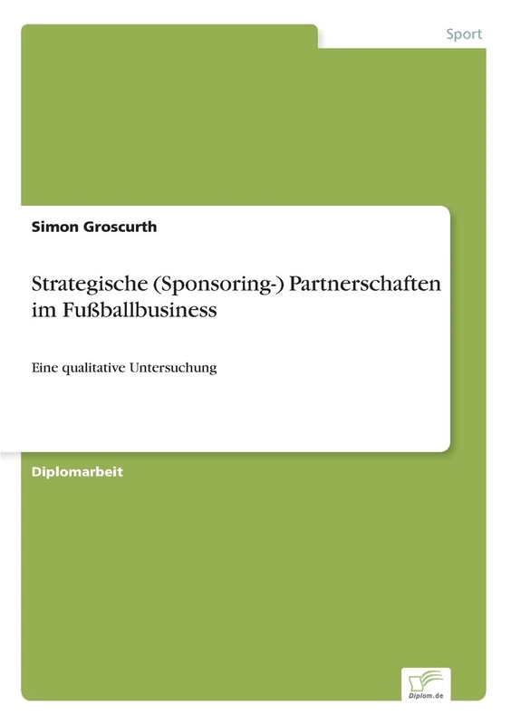 Strategische (Sponsoring-) Partnerschaften im Fußballbusiness: Eine qualitative Untersuchung